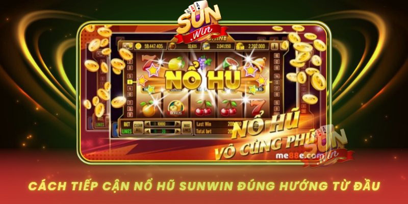 Cach Tiep Can No Hu Sunwin Dung Huong Tu Dau0