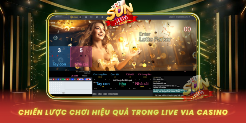 Chien Luoc Choi Hieu Qua Trong Live Via Casino