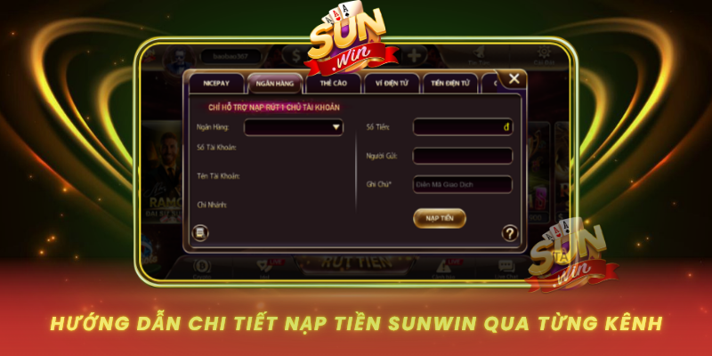 Huong Dan Chi Tiet Nap Tien Sunwin Qua Tung Kenh