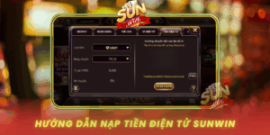 Huong Dan Nap Tien Dien Tu Sunwin Dung Cach Va Nhanh Chong