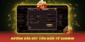 Huong Dan Rut Tien Dien Tu Nhanh Va An Toan Tai Sunwin