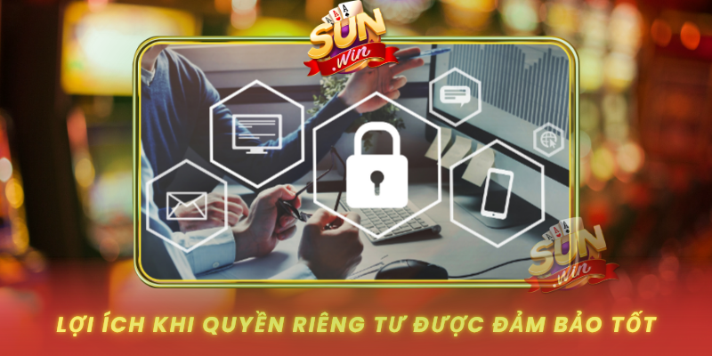 Quyền Riêng Tư SUNWIN - Nền Tảng An Toàn Cho Trải Nghiệm Số 3 Loi Ich Khi Quyen Rieng Tu Duoc Dam Bao Tot