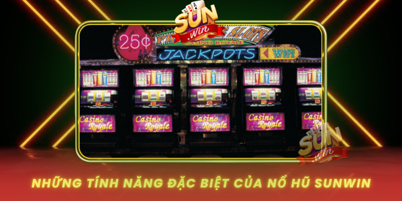 Nhung Tinh Nang Dac Biet Cua No Hu Sunwin