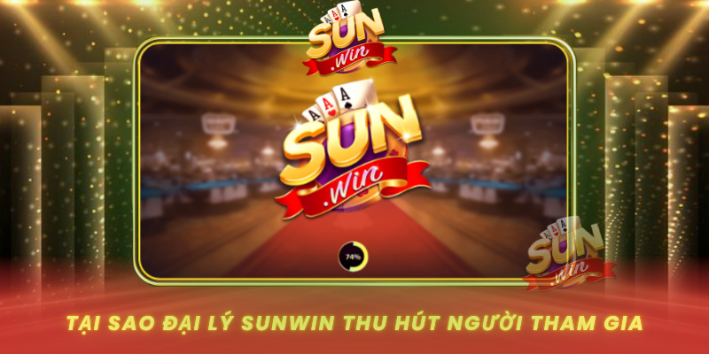 Tai Sao Dai Ly Sunwin Thu Hut Nguoi Tham Gia