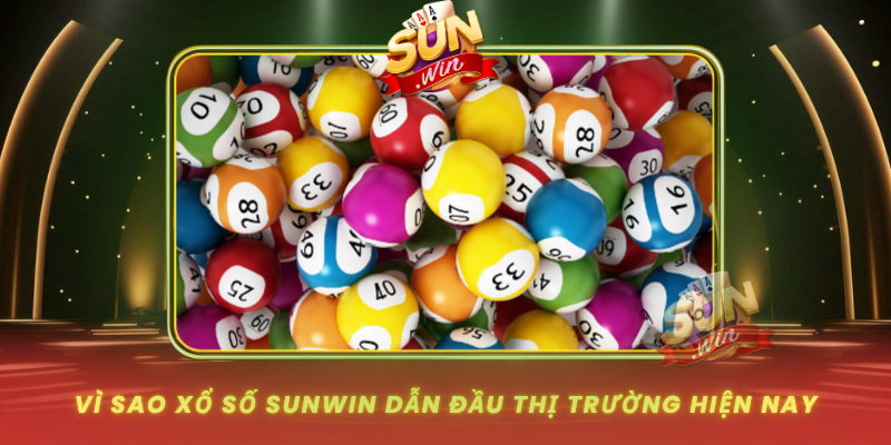 Xổ Số SUNWIN – Trải Nghiệm Đỉnh Cao Cho Người Yêu Xổ Số 1 Vi Sao Xo So Sunwin Dan Dau Thi Truong Hien Nay